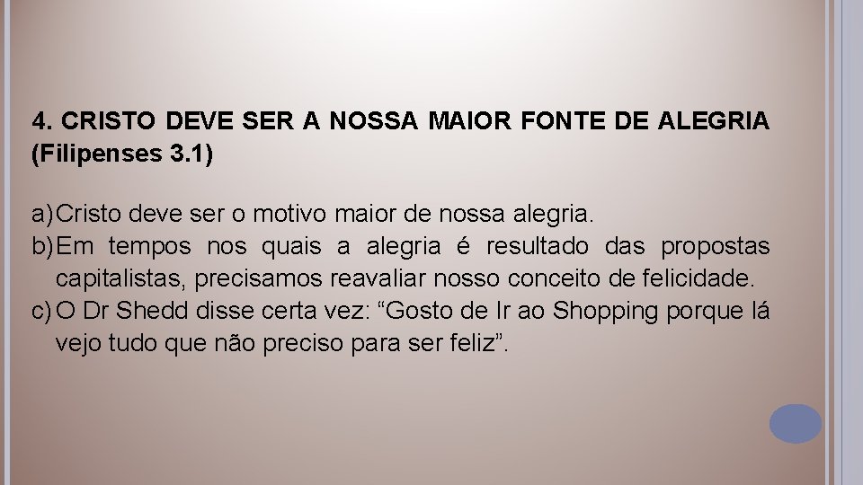 4. CRISTO DEVE SER A NOSSA MAIOR FONTE DE ALEGRIA (Filipenses 3. 1) a)