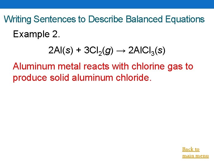 Writing Sentences to Describe Balanced Equations Example 2. 2 Al(s) + 3 Cl 2(g)