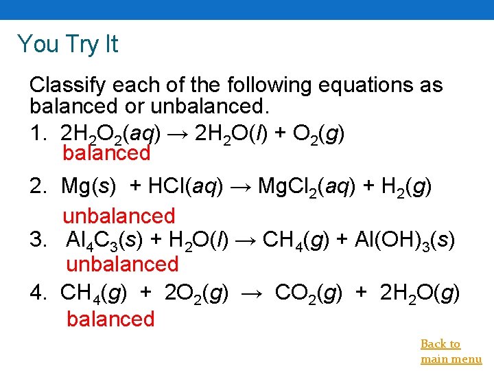 You Try It Classify each of the following equations as balanced or unbalanced. 1.
