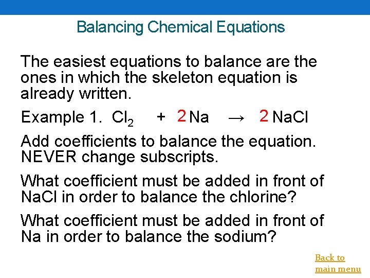 Balancing Chemical Equations The easiest equations to balance are the ones in which the