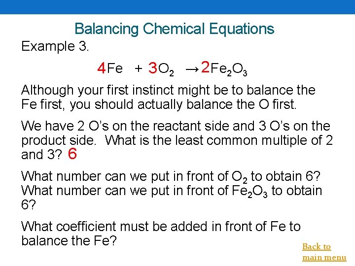 Balancing Chemical Equations Example 3. 4 Fe + 3 O 2 → 2 Fe