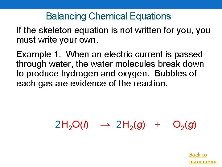 Balancing Chemical Equations If the skeleton equation is not written for you, you must