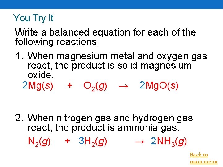 You Try It Write a balanced equation for each of the following reactions. 1.
