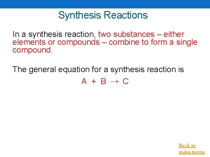 Synthesis Reactions In a synthesis reaction, two substances – either elements or compounds –