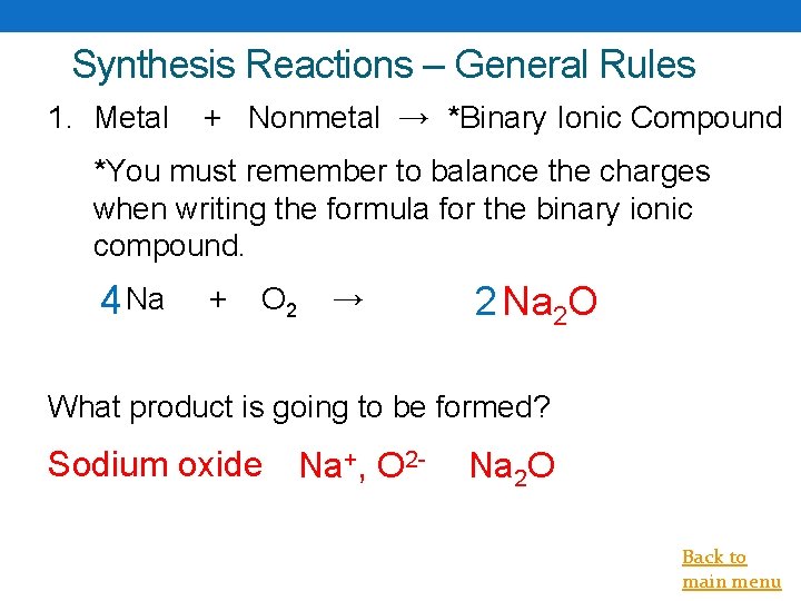 Synthesis Reactions – General Rules 1. Metal + Nonmetal → *Binary Ionic Compound *You