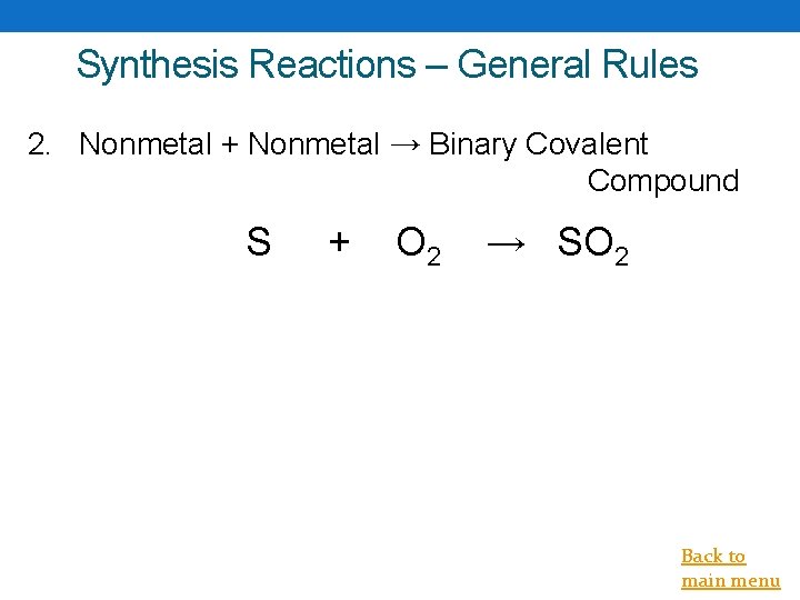 Synthesis Reactions – General Rules 2. Nonmetal + Nonmetal → Binary Covalent Compound S