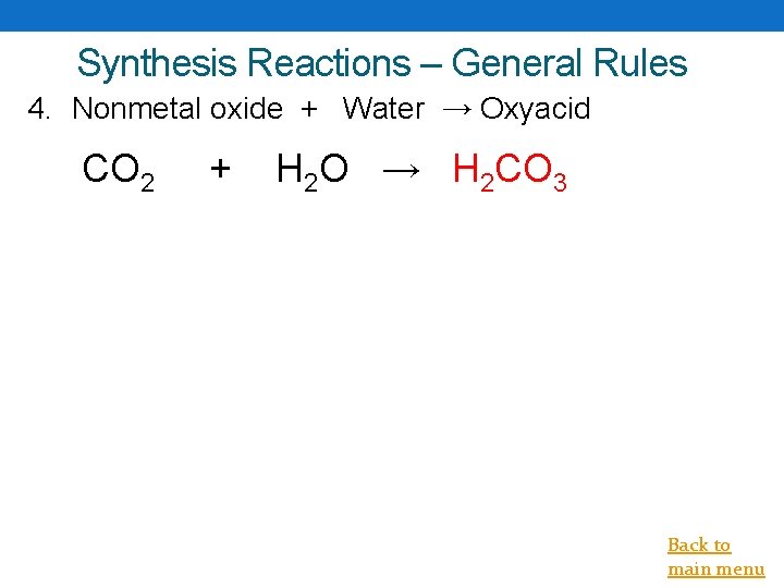 Synthesis Reactions – General Rules 4. Nonmetal oxide + Water → Oxyacid CO 2