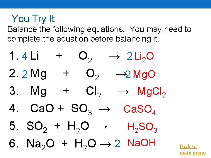 You Try It Balance the following equations. You may need to complete the equation