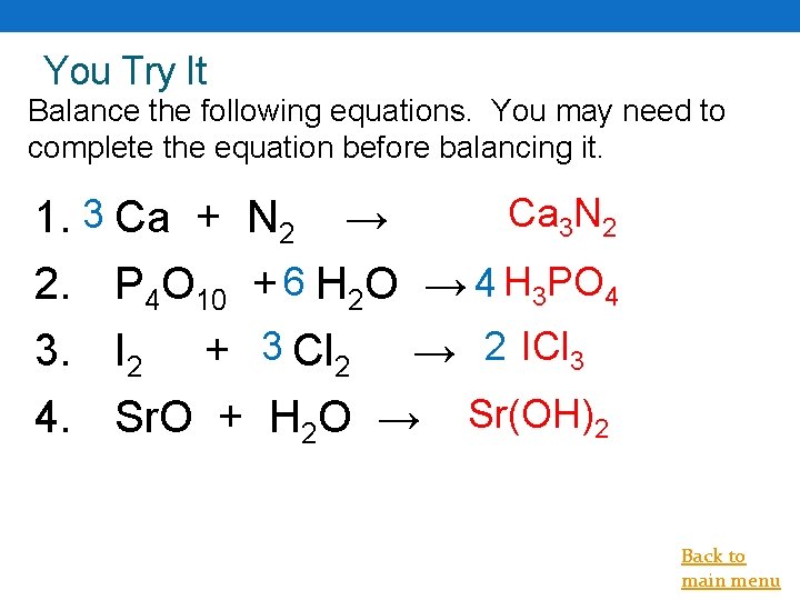 You Try It Balance the following equations. You may need to complete the equation