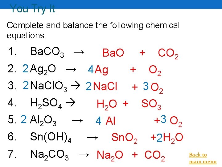 You Try It Complete and balance the following chemical equations. 1. 2. 3. 4.