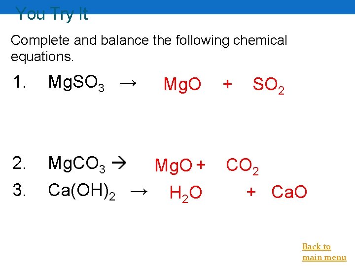 You Try It Complete and balance the following chemical equations. 1. Mg. SO 3
