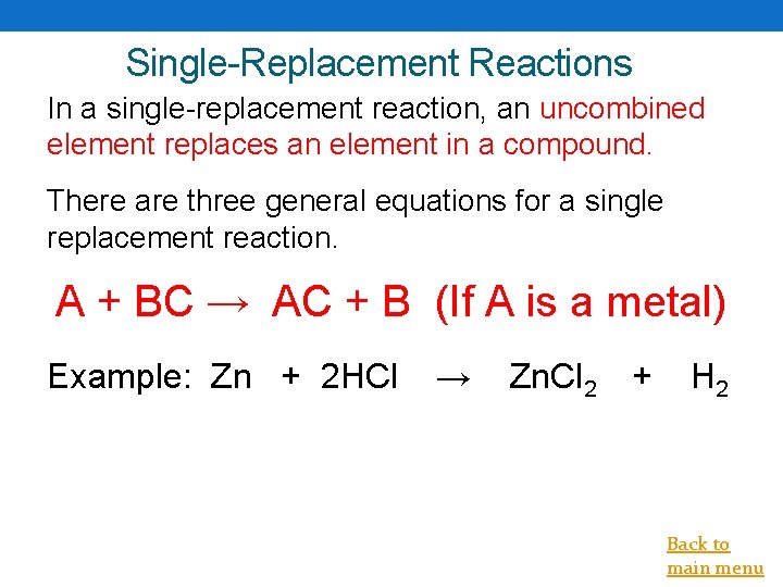 Single-Replacement Reactions In a single-replacement reaction, an uncombined element replaces an element in a