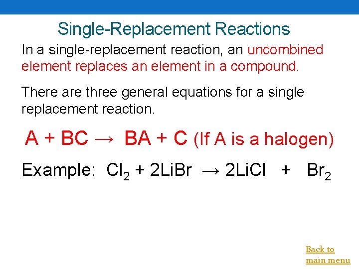Single-Replacement Reactions In a single-replacement reaction, an uncombined element replaces an element in a