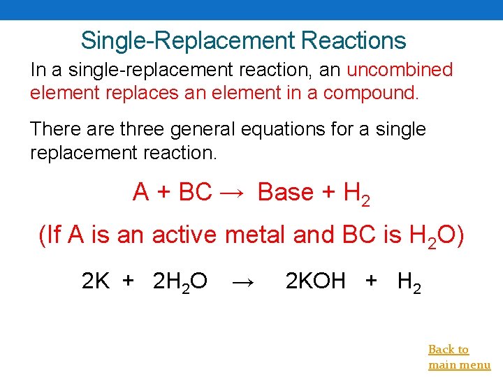 Single-Replacement Reactions In a single-replacement reaction, an uncombined element replaces an element in a