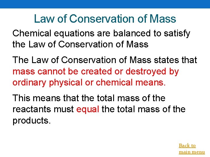 Law of Conservation of Mass Chemical equations are balanced to satisfy the Law of