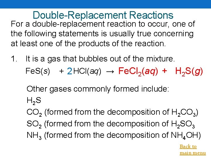Double-Replacement Reactions For a double-replacement reaction to occur, one of the following statements is