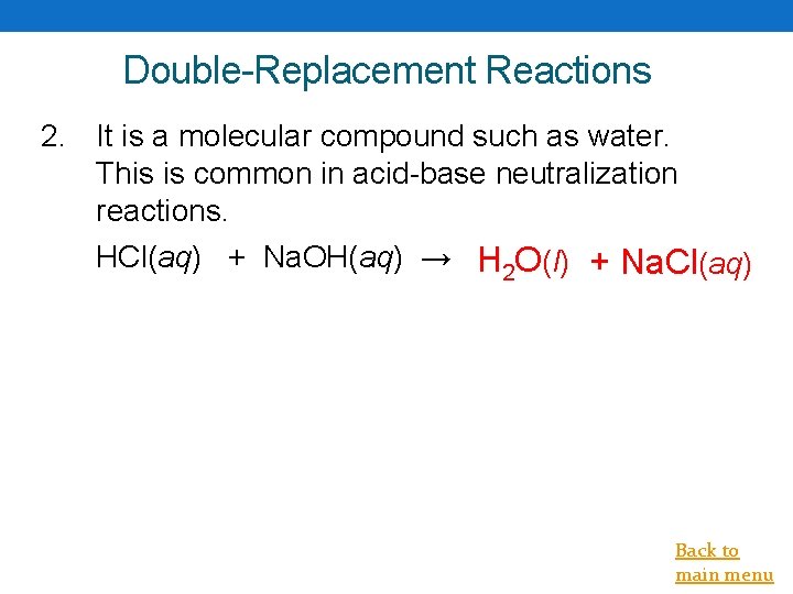 Double-Replacement Reactions 2. It is a molecular compound such as water. This is common