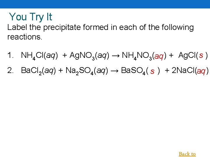 You Try It Label the precipitate formed in each of the following reactions. 1.