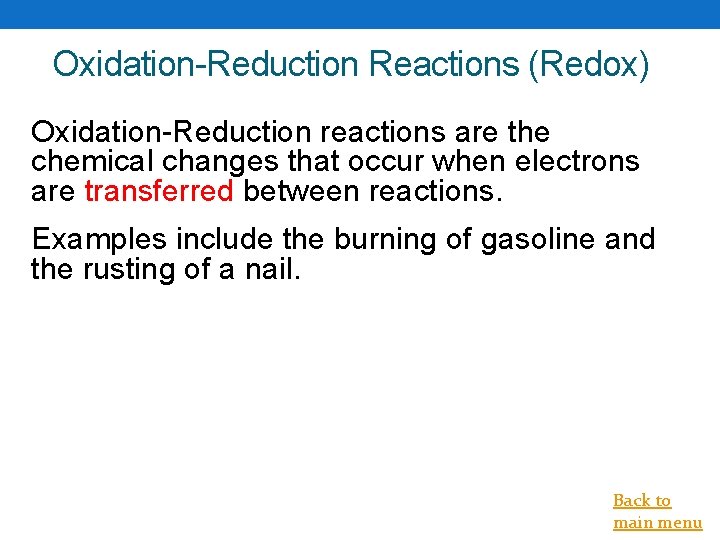 Oxidation-Reduction Reactions (Redox) Oxidation-Reduction reactions are the chemical changes that occur when electrons are