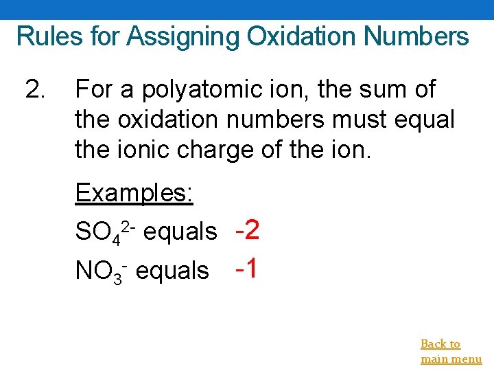 Rules for Assigning Oxidation Numbers 2. For a polyatomic ion, the sum of the