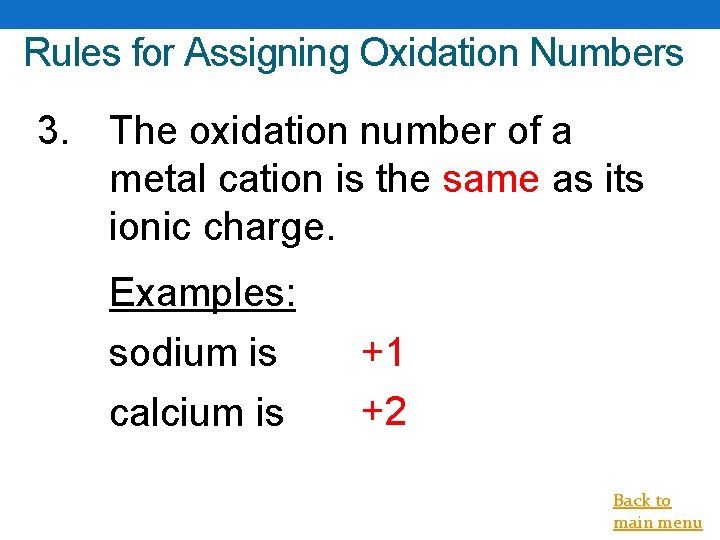 Rules for Assigning Oxidation Numbers 3. The oxidation number of a metal cation is