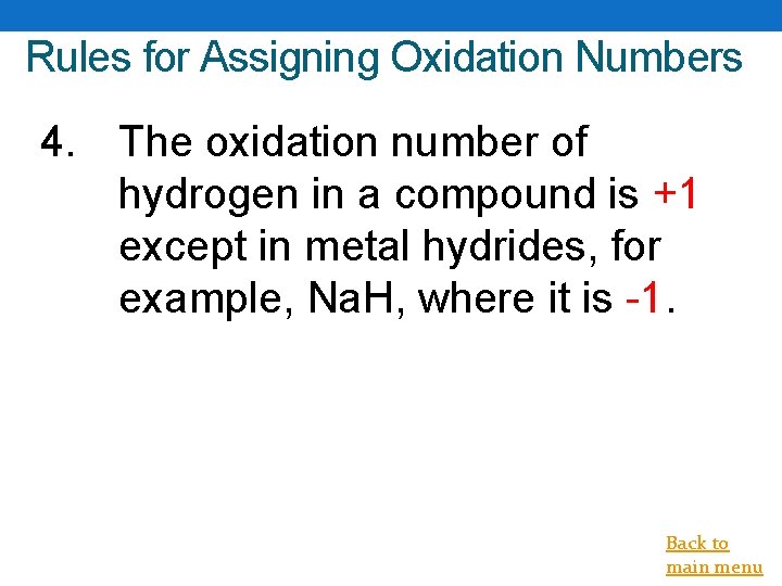 Rules for Assigning Oxidation Numbers 4. The oxidation number of hydrogen in a compound