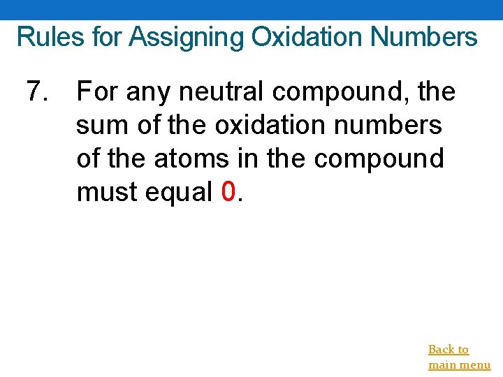 Rules for Assigning Oxidation Numbers 7. For any neutral compound, the sum of the