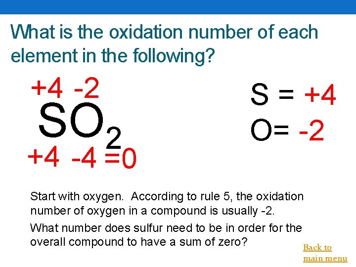 What is the oxidation number of each element in the following? +4 -2 SO