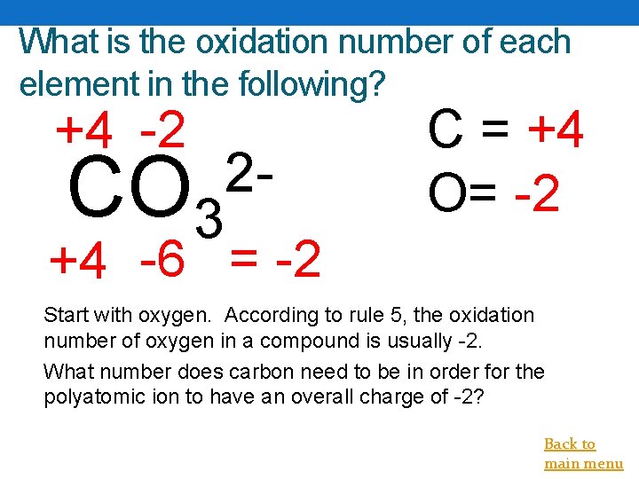 What is the oxidation number of each element in the following? +4 -2 CO