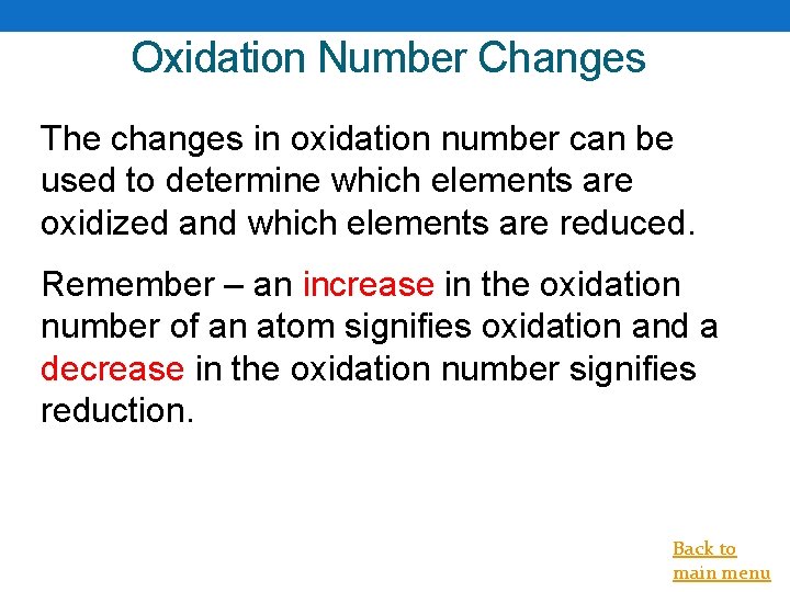 Oxidation Number Changes The changes in oxidation number can be used to determine which
