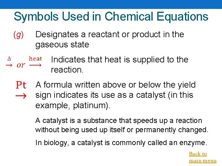 Symbols Used in Chemical Equations (g) Designates a reactant or product in the gaseous