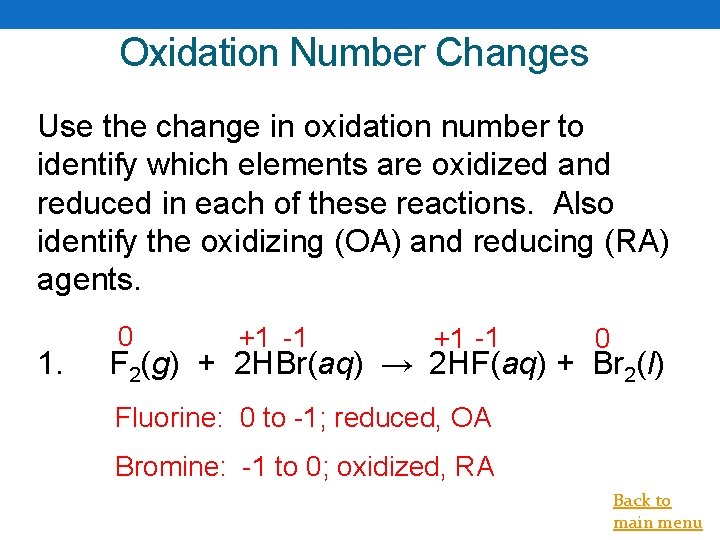 Oxidation Number Changes Use the change in oxidation number to identify which elements are