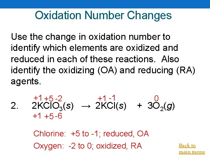 Oxidation Number Changes Use the change in oxidation number to identify which elements are