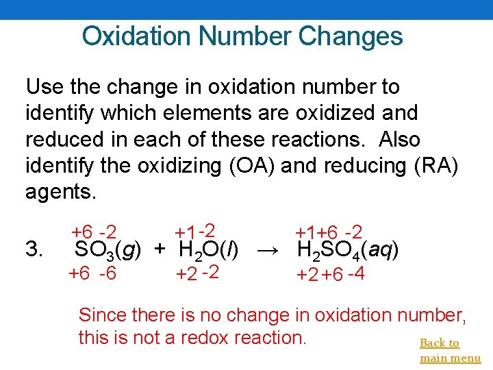 Oxidation Number Changes Use the change in oxidation number to identify which elements are
