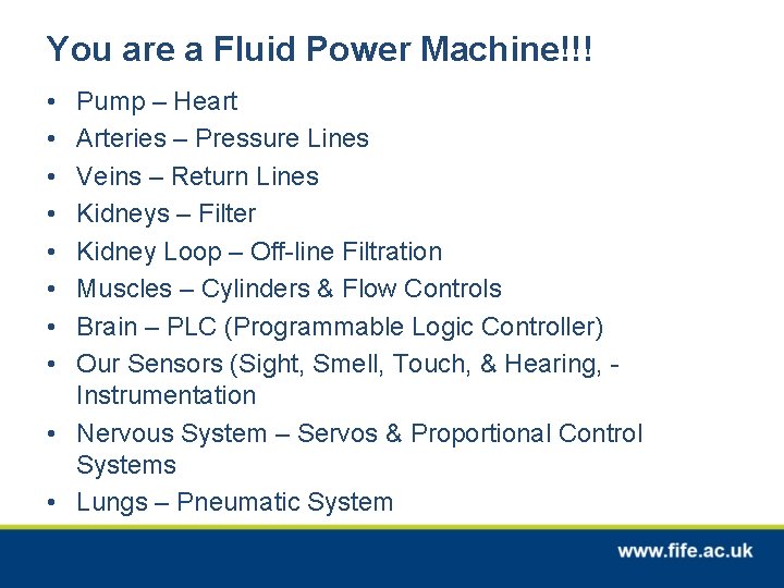 You are a Fluid Power Machine!!! • • Pump – Heart Arteries – Pressure