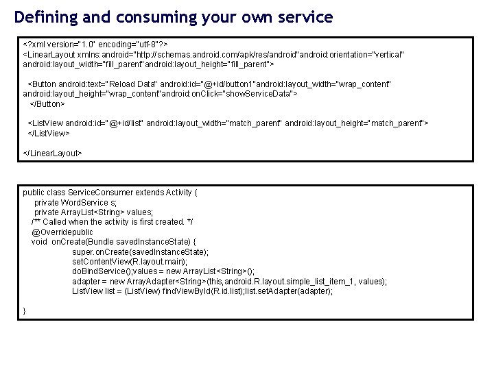 Defining and consuming your own service <? xml version="1. 0" encoding="utf-8"? > <Linear. Layout