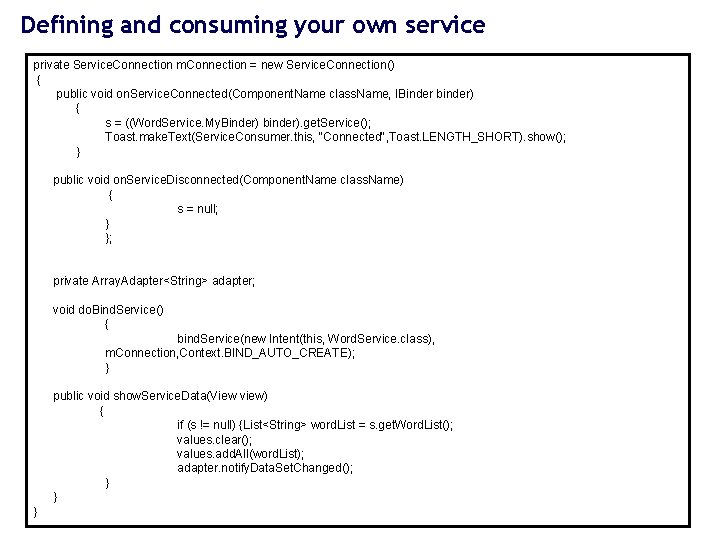 Defining and consuming your own service private Service. Connection m. Connection = new Service.