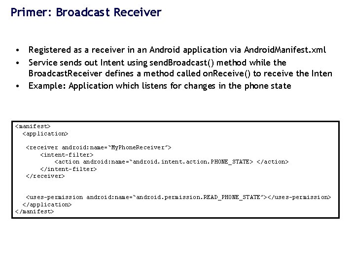 Primer: Broadcast Receiver • Registered as a receiver in an Android application via Android.