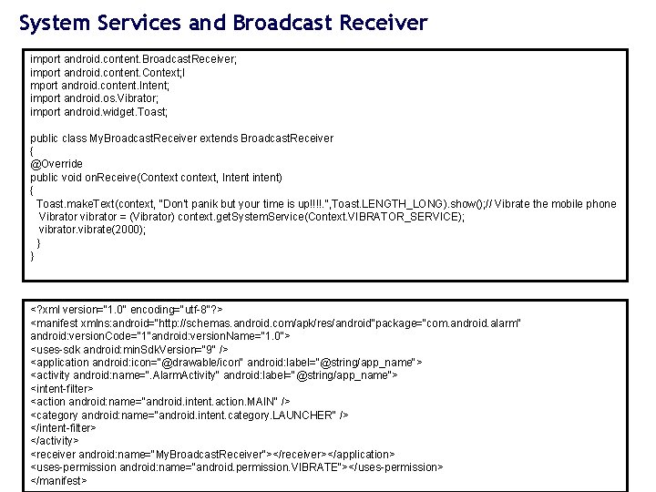 System Services and Broadcast Receiver import android. content. Broadcast. Receiver; import android. content. Context;