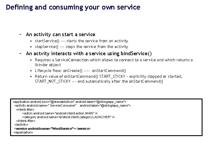 Defining and consuming your own service – An activity can start a service •