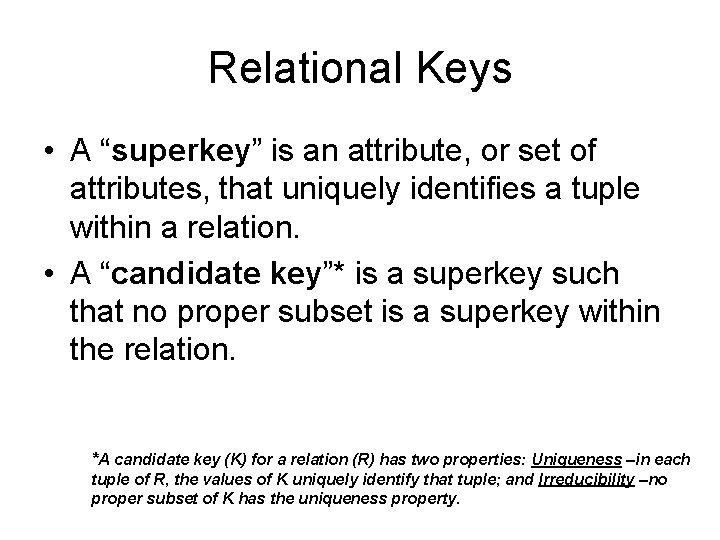 Relational Keys • A “superkey” is an attribute, or set of attributes, that uniquely