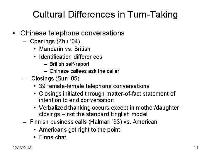 Cultural Differences in Turn-Taking • Chinese telephone conversations – Openings (Zhu ’ 04) •