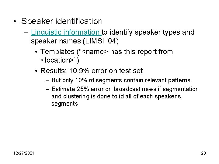  • Speaker identification – Linguistic information to identify speaker types and speaker names
