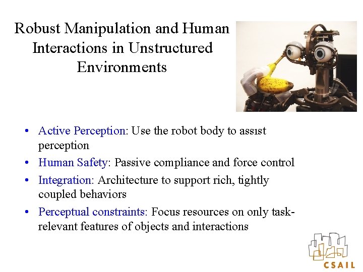 Robust Manipulation and Human Interactions in Unstructured Environments • Active Perception: Use the robot