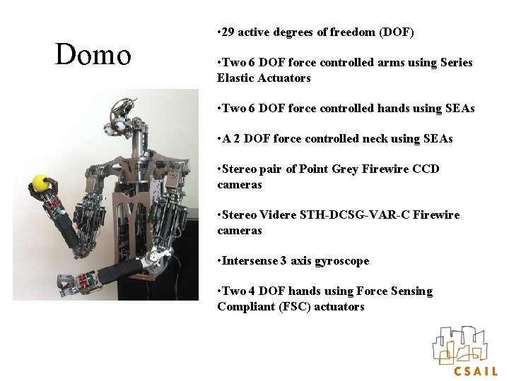Domo • 29 active degrees of freedom (DOF) • Two 6 DOF force controlled