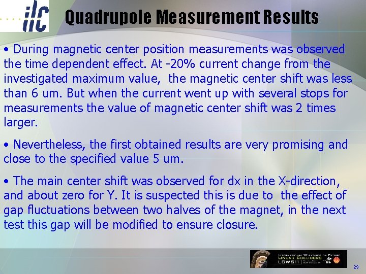 Quadrupole Measurement Results • During magnetic center position measurements was observed the time dependent