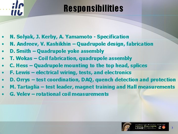 Responsibilities • • • N. Solyak, J. Kerby, A. Yamamoto - Specification N. Andreev,