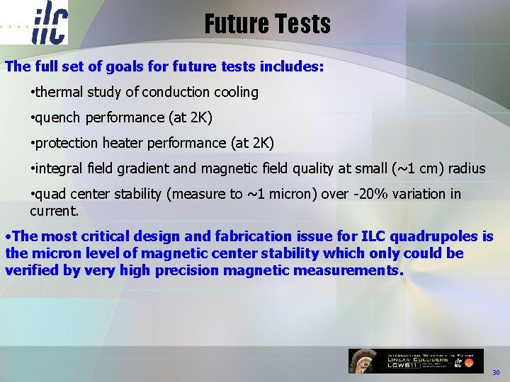 Future Tests The full set of goals for future tests includes: • thermal study