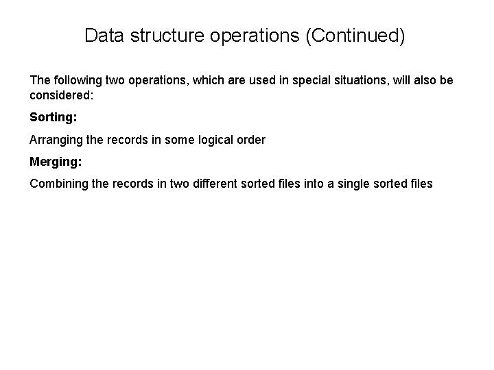 Data structure operations (Continued) The following two operations, which are used in special situations, Data structure operations (Continued) The following two operations, which are used in special situations,
