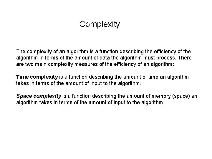 Complexity The complexity of an algorithm is a function describing the efficiency of the Complexity The complexity of an algorithm is a function describing the efficiency of the